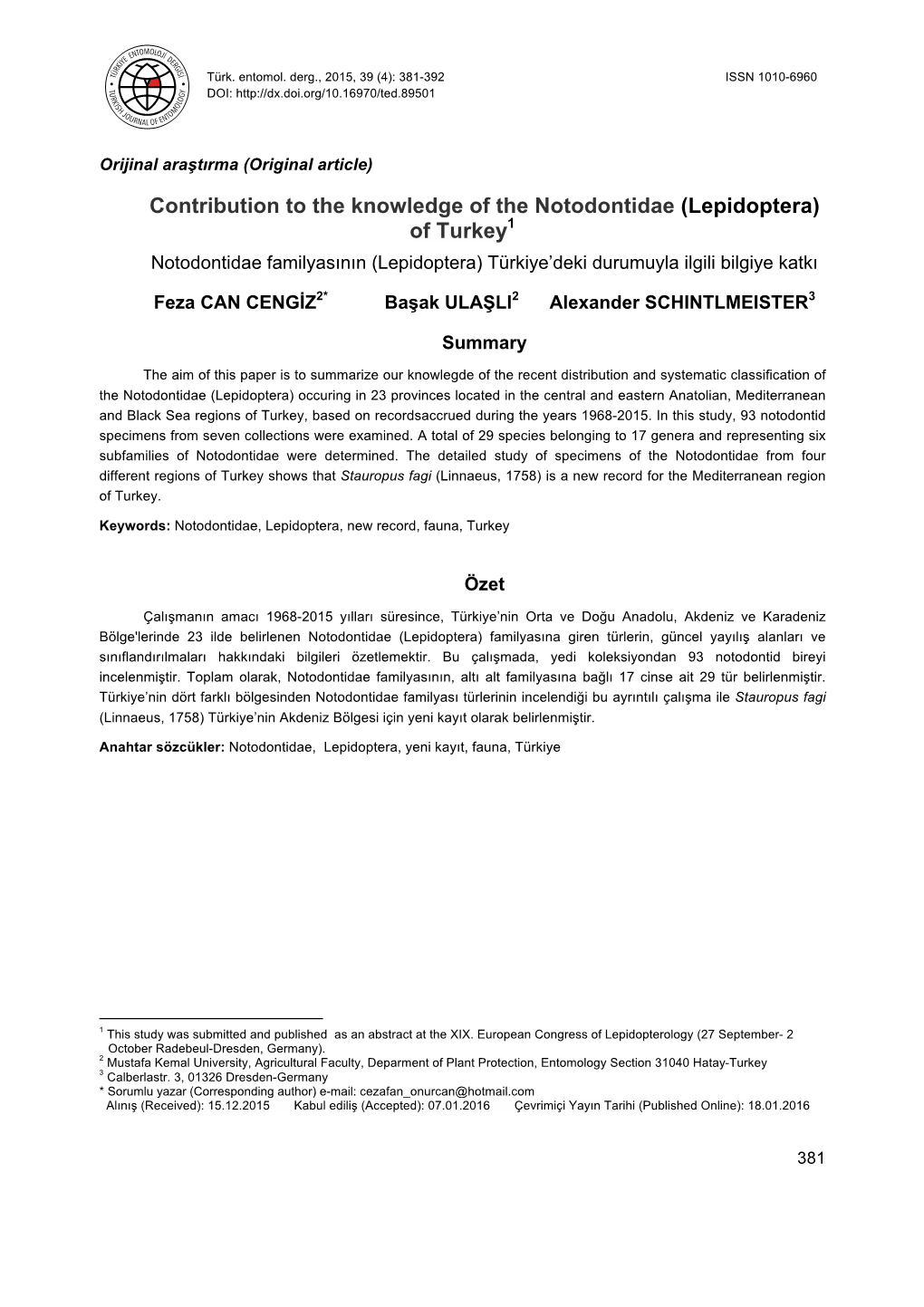 Contribution to the Knowledge of the Notodontidae (Lepidoptera) of Turkey1 Notodontidae Familyasının (Lepidoptera) Türkiye’Deki Durumuyla Ilgili Bilgiye Katkı