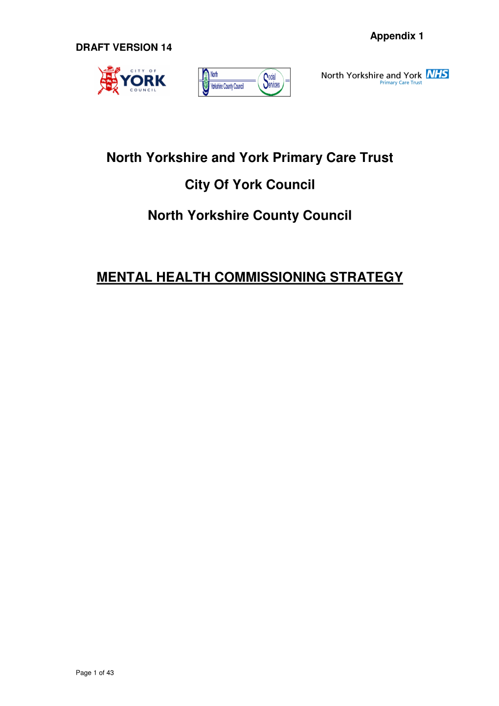 North Yorkshire and York Primary Care Trust City of York Council North Yorkshire County Council MENTAL HEALTH COMMISSIONING