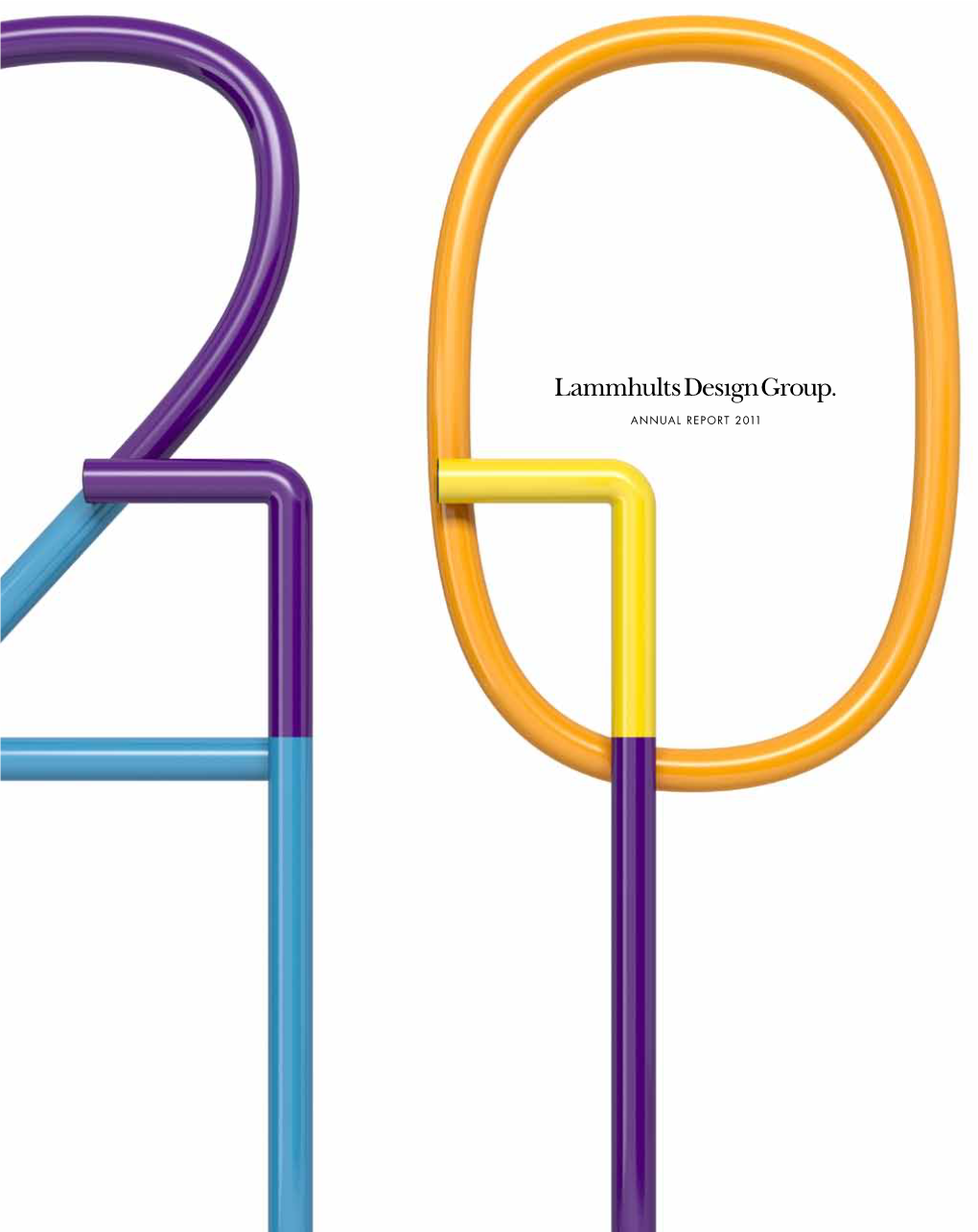 Annual Report 2011 Lammhults Design Group Creates Positive Experiences Through Modern Interiors for a Global Audience