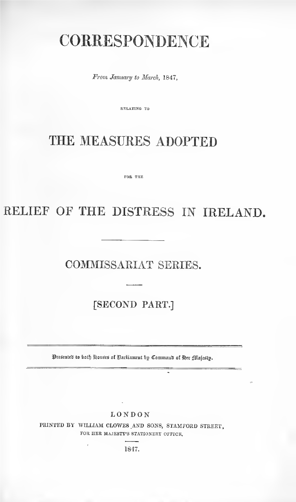 Correspondence Relating to Measures for Relief of Distress in Ireland (Commissariat Series), January-March 1847