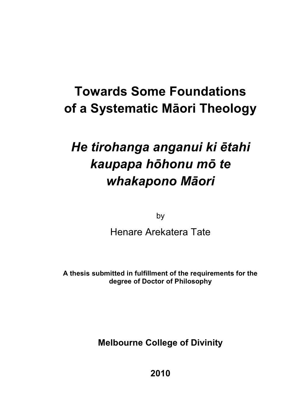 Towards Some Foundations of a Systematic Māori Theology He Tirohanga Anganui Ki Ētahi Kaupapa Hōhonu Mō Te Whakapono Māori
