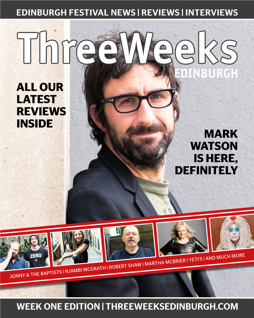 Threeweeks EDINBURGH ALL OUR LATEST REVIEWS INSIDE MARK WATSON IS HERE, DEFINITELY