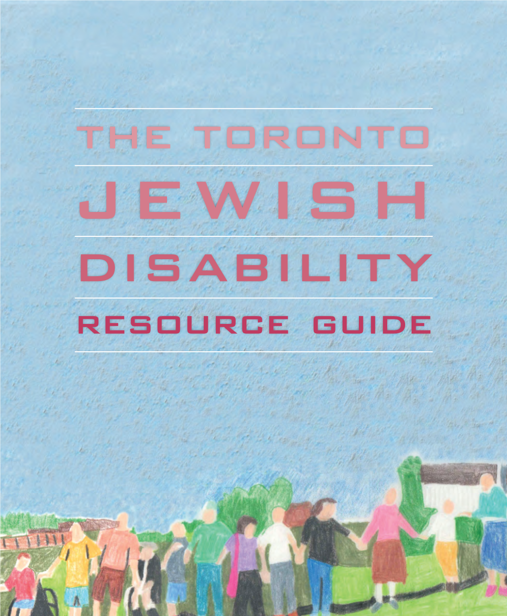 The Toronto Jewish Disability Resource Guide Dear Toronto Jewish Community, I Truly Believe That We Are an Extraordinary Community
