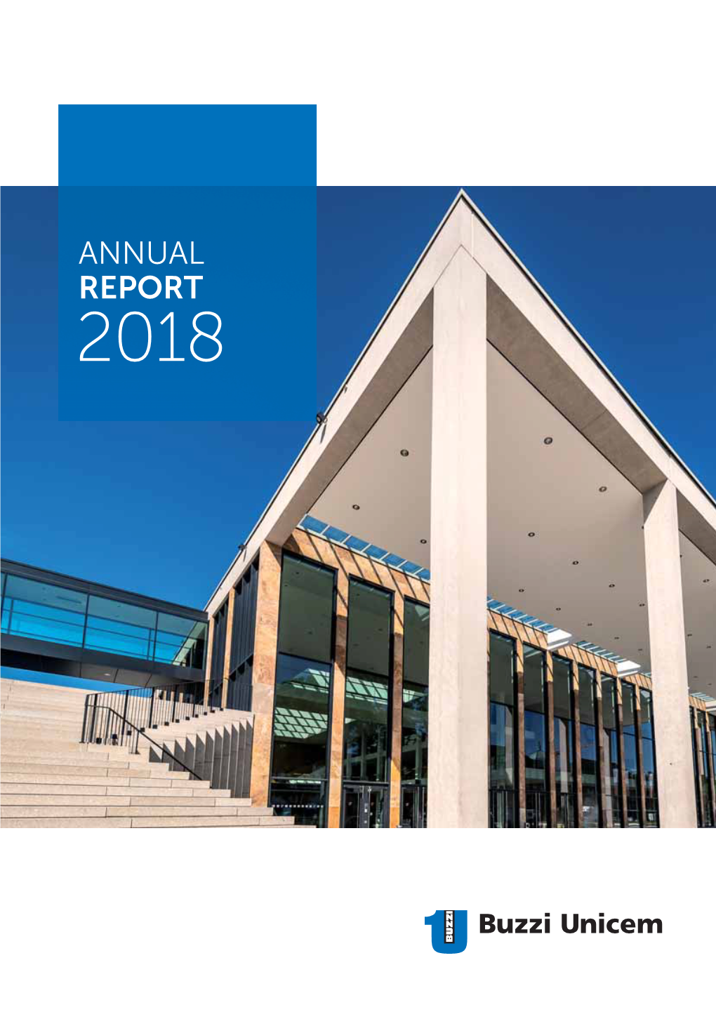 ANNUAL REPORT 2018 Buzzi Unicem Is an International Multiregional, “Heavy-Side“ Group, Focused on Cement, Ready-Mix Concrete and Aggregates