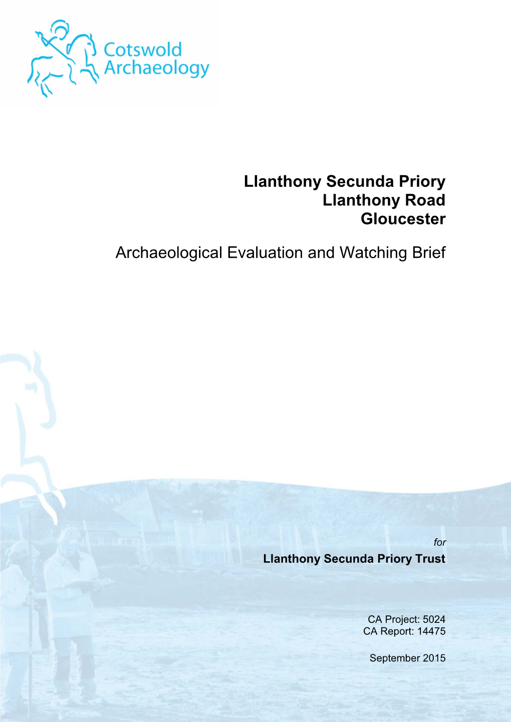 Llanthony Secunda Priory Llanthony Road Gloucester Archaeological Evaluation and Watching Brief