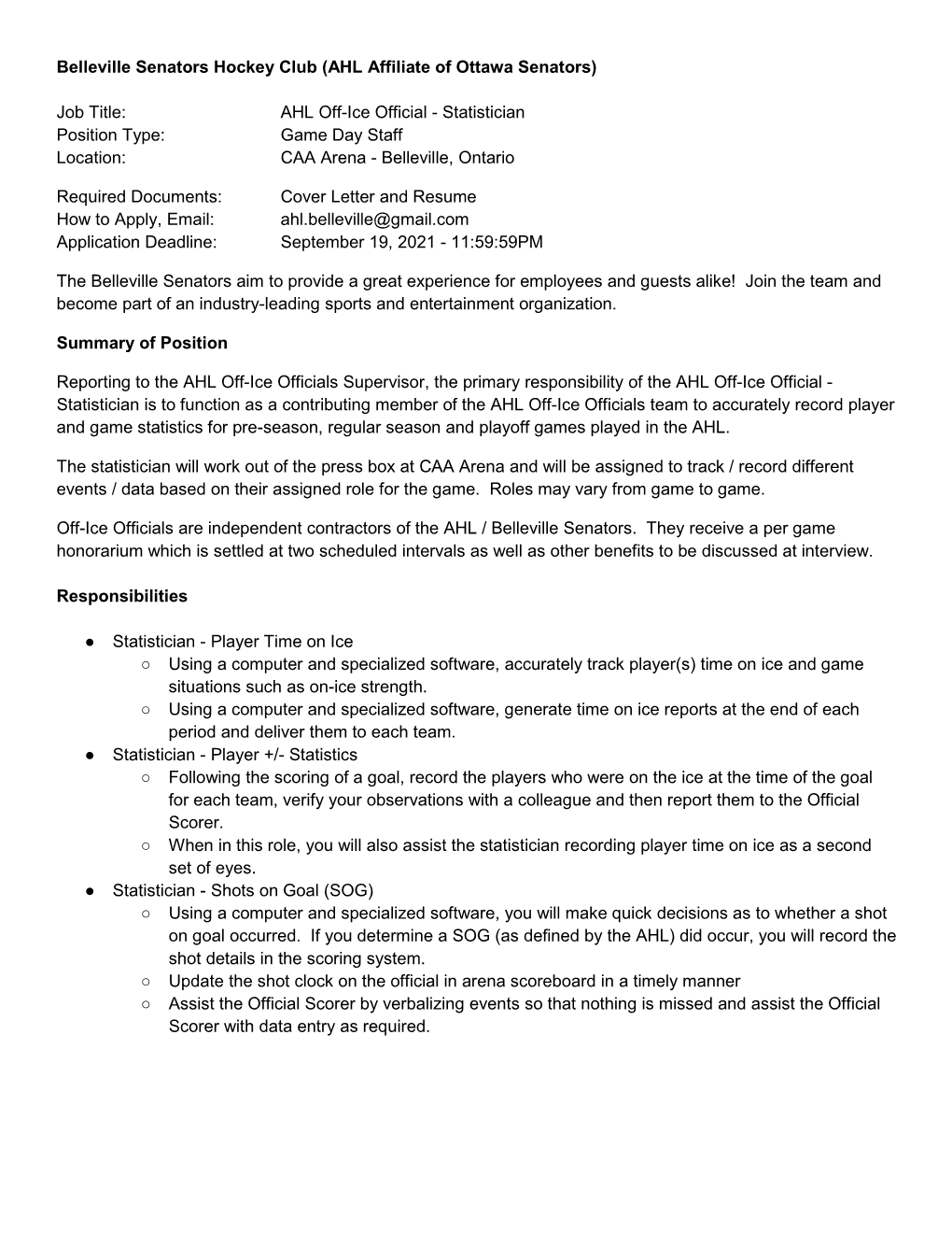 AHL Off-Ice Official - Statistician Position Type: Game Day Staff Location: CAA Arena - Belleville, Ontario