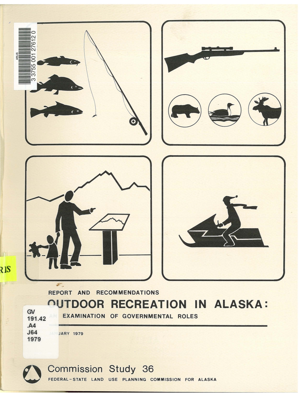 Nutdoor RECREATION in ALASKA: GJ 191.42 EXAMINATION of GOVERNMENTAL ROLES .A4 J64 JARY 1979 1979