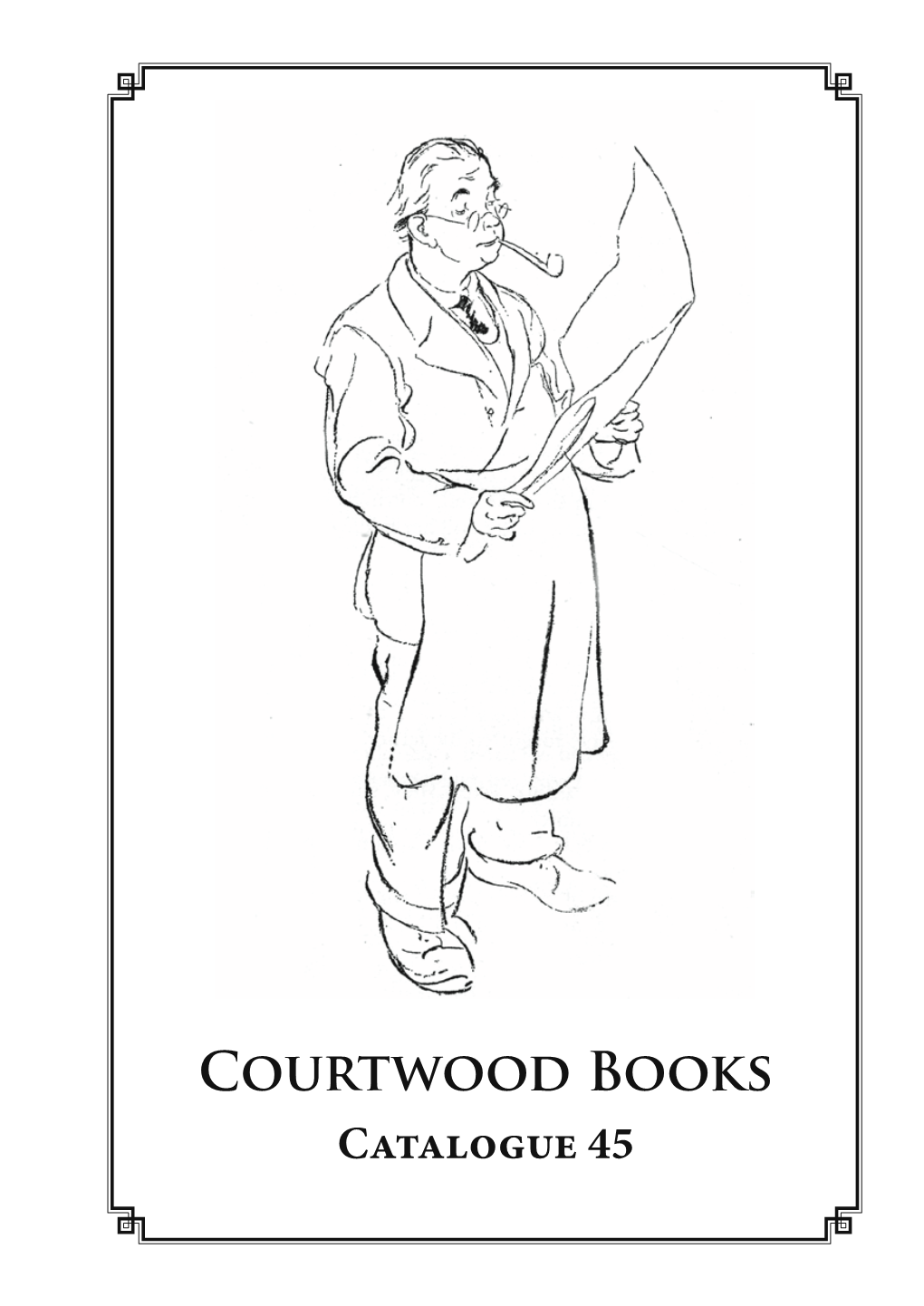 Catalogue 45 Courtwood Books Catalogue 45 C OURTWOOD B OOKS