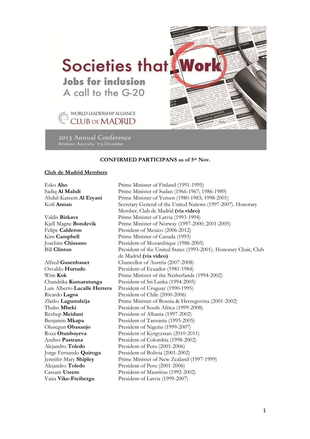1 CONFIRMED PARTICIPANS As of 5Th Nov. Club De Madrid Members Esko Aho Prime Minister of Finland (1991-1995) Sadiq Al Mahdi Prim