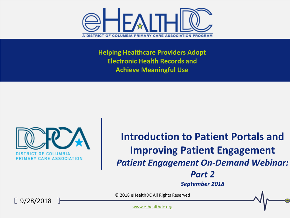 Introduction to Patient Portals and Improving Patient Engagement Patient Engagement On-Demand Webinar: Part 2 September 2018