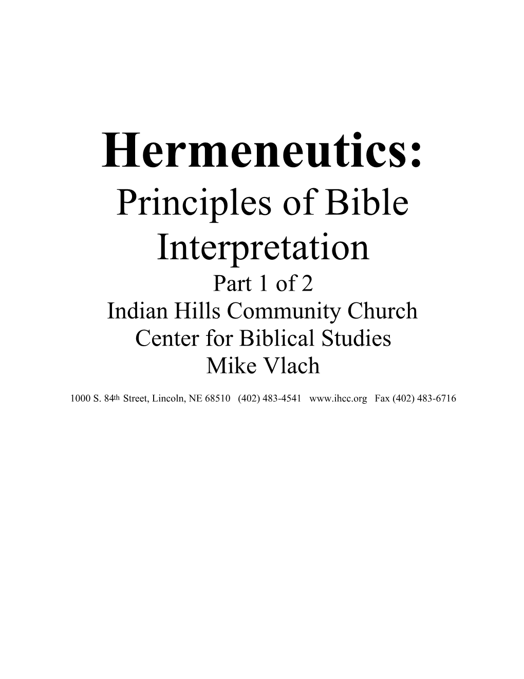 Hermeneutics: Principles of Bible Interpretation Part 1 of 2 Indian Hills Community Church Center for Biblical Studies Mike Vlach