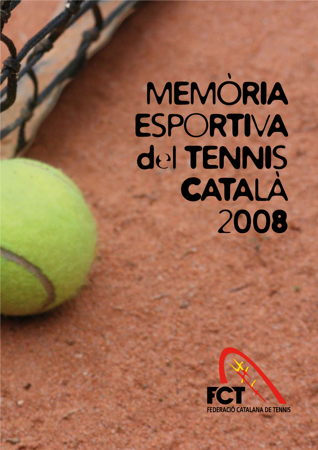 MEMÒRIA ESPORTIVA Del TENNIS CATALÀ 2008 MEMÒRIA ESPORTIVA Del TENNIS CATALÀ 2008 MEMÒRIA ESPORTIVA Del TENNIS CATALÀ 2008