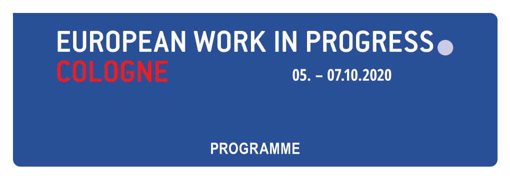 Programme European Work in Progress Cologne 2020