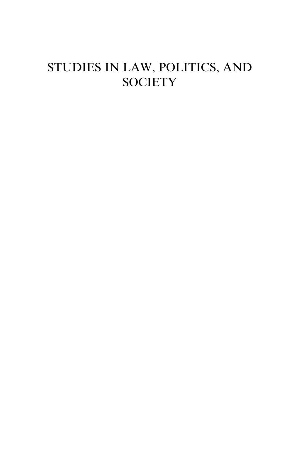 STUDIES in LAW, POLITICS, and SOCIETY STUDIES in LAW, POLITICS, and SOCIETY Series Editor: Austin Sarat