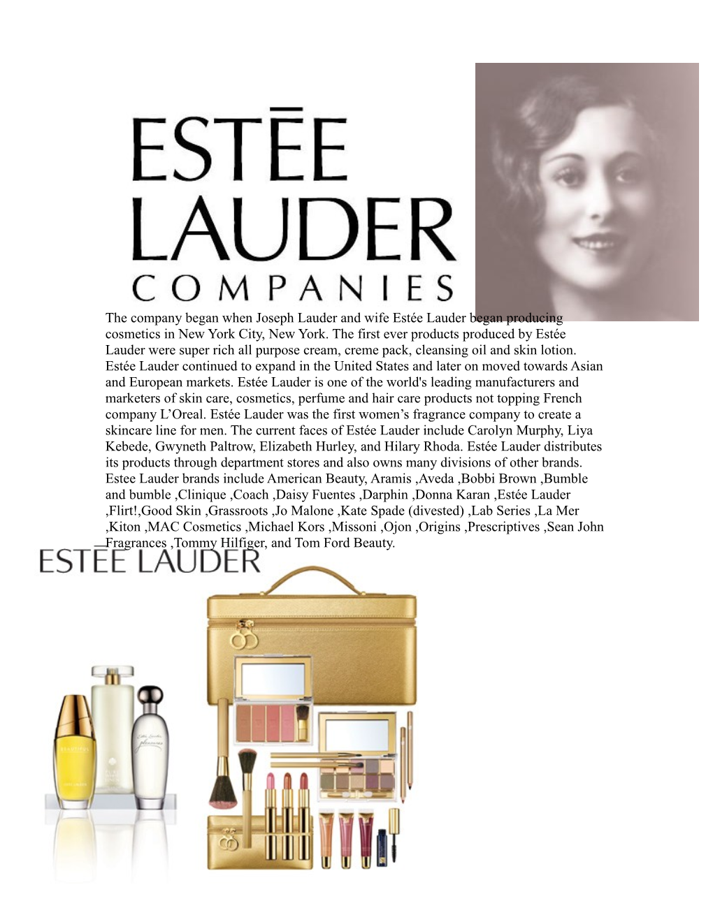 The Company Began When Joseph Lauder and Wife Estée Lauder Began Producing Cosmetics in New York City, New York