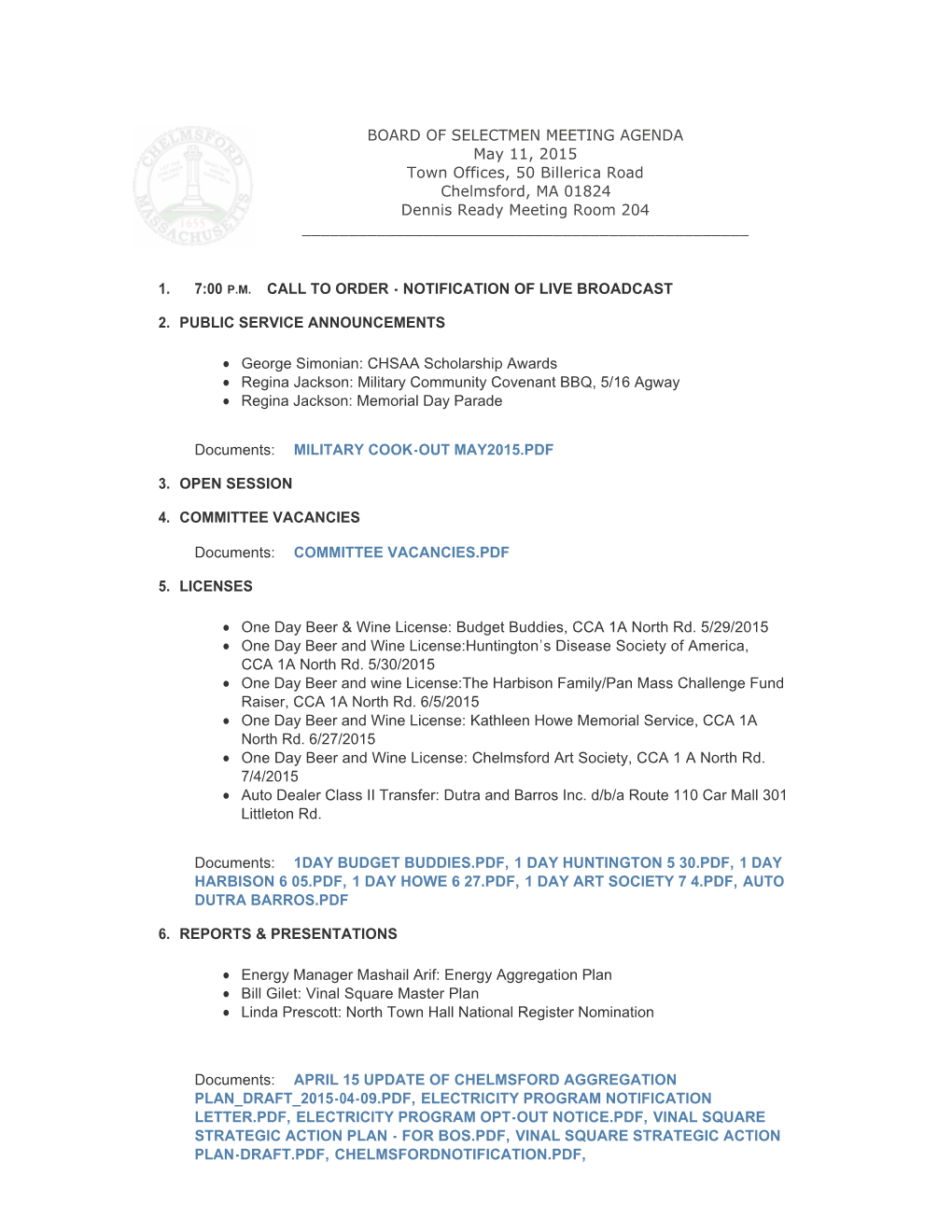 BOARD of SELECTMEN MEETING AGENDA May 11, 2015 Town Offices, 50 Billerica Road Chelmsford, MA 01824 Dennis Ready Meeting Room 204 ______