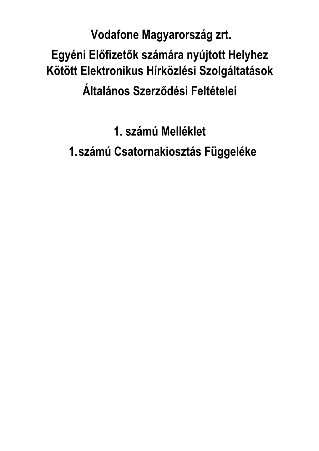 Vodafone Magyarország Zrt. Egyéni Előfizetők Számára Nyújtott Helyhez Kötött Elektronikus Hírközlési Szolgáltatások Általános Szerződési Feltételei