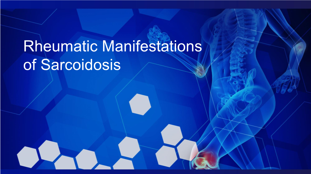 Rheumatic Manifestations of Sarcoidosis Learning Objectives