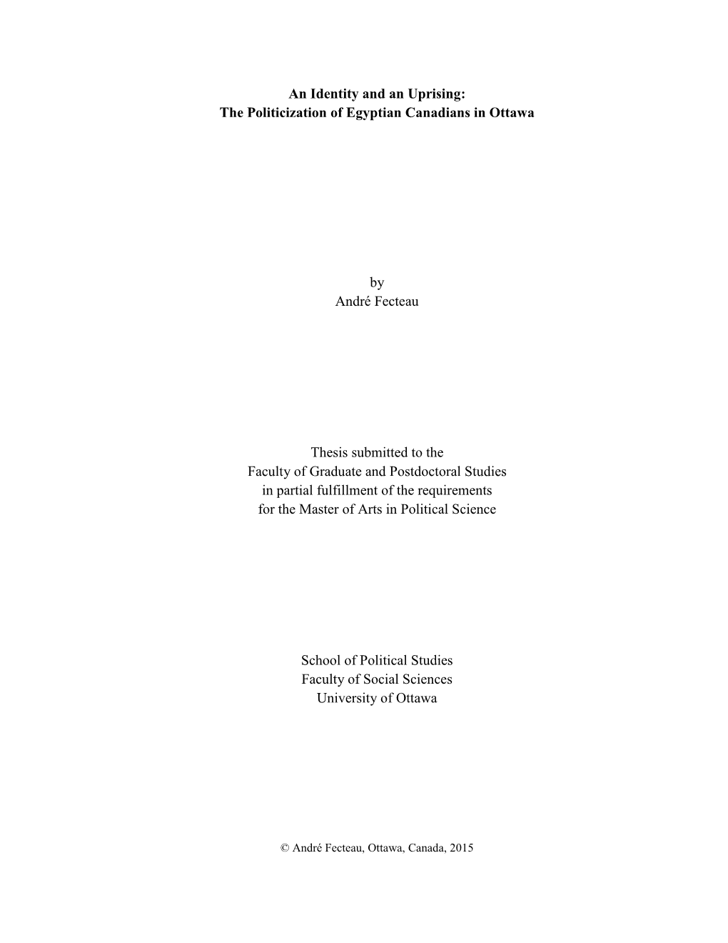 An Identity and an Uprising: the Politicization of Egyptian Canadians in Ottawa by André Fecteau Thesis Submitted to the Facu