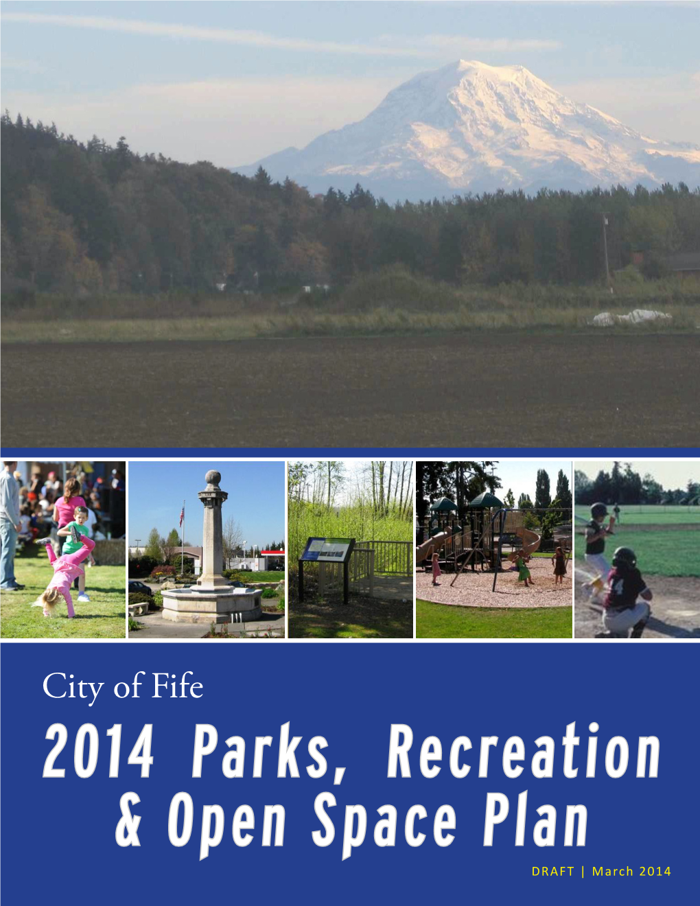 City of Fife 2014 Parks, Recreation & Open Space Plan DRAFT | March 2014 ACKNOWLEDGEMENTS