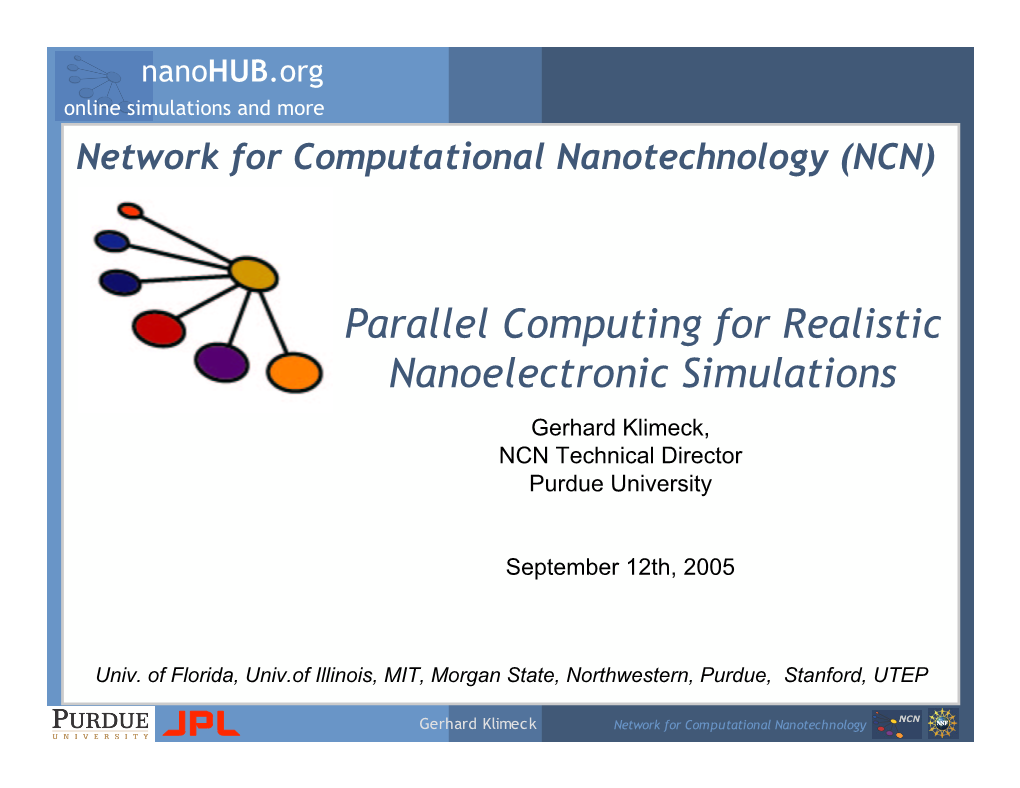 Parallel Computing for Realistic Nanoelectronic Simulations Gerhard Klimeck, NCN Technical Director Purdue University