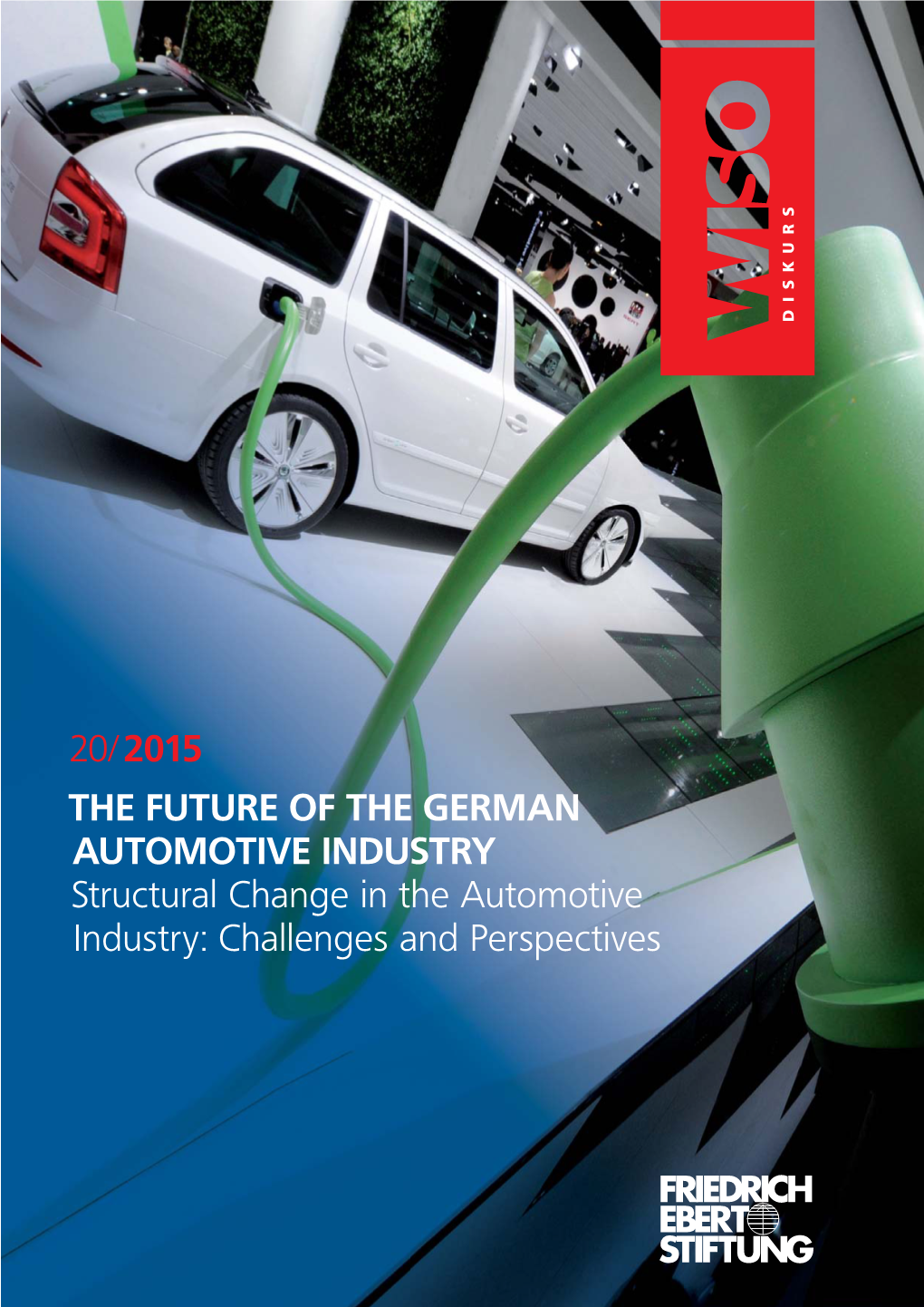 THE FUTURE of the GERMAN AUTOMOTIVE INDUSTRY Structural Change in the Automotive Industry: Challenges and Perspectives