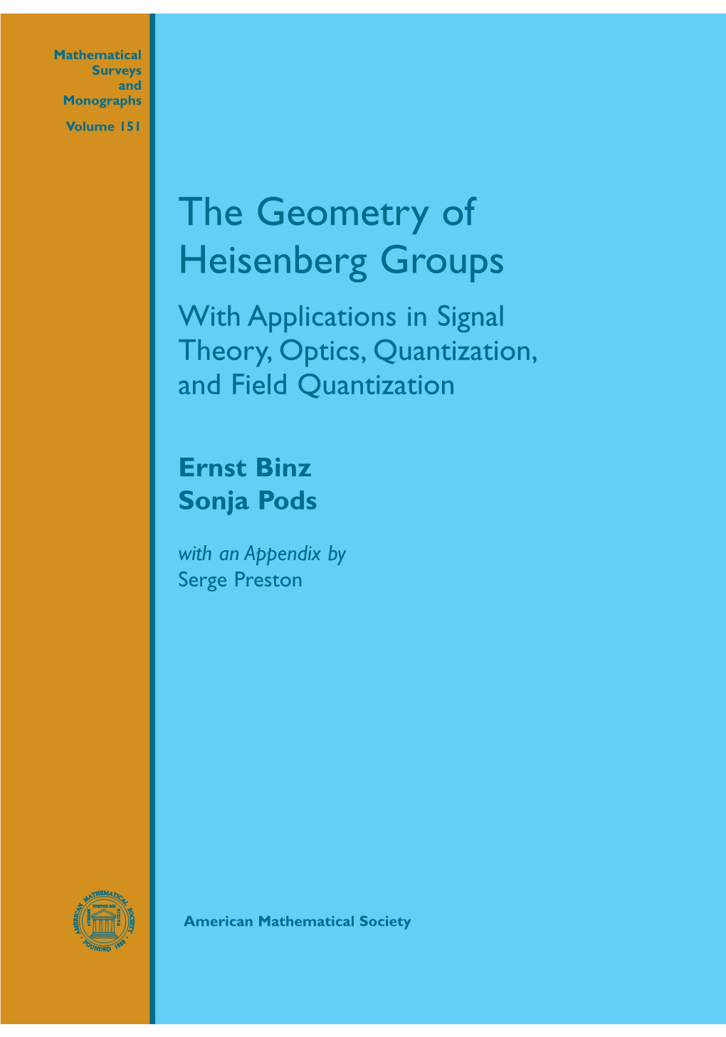 The Geometry of Heisenberg Groups with Applications in Signal Theory, Optics, Quantization, and Field Quantization