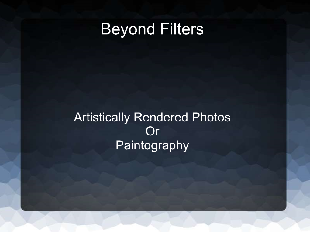 Beyond Filters