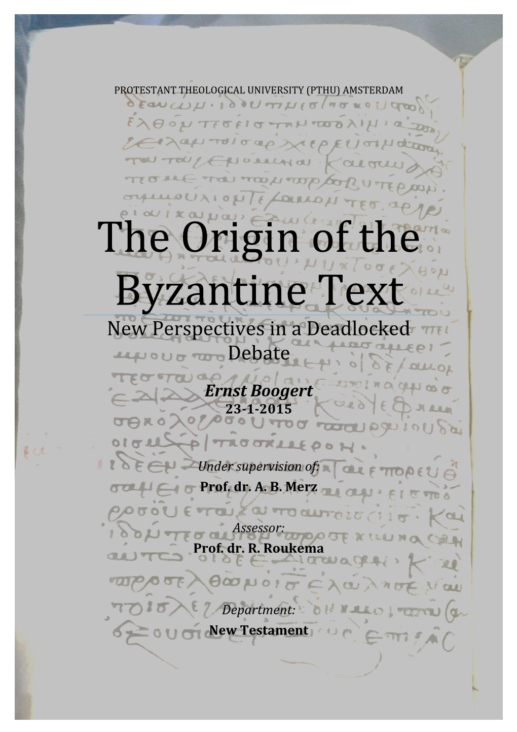 The Origin of the Byzantine Text New Perspectives in a Deadlocked Debate