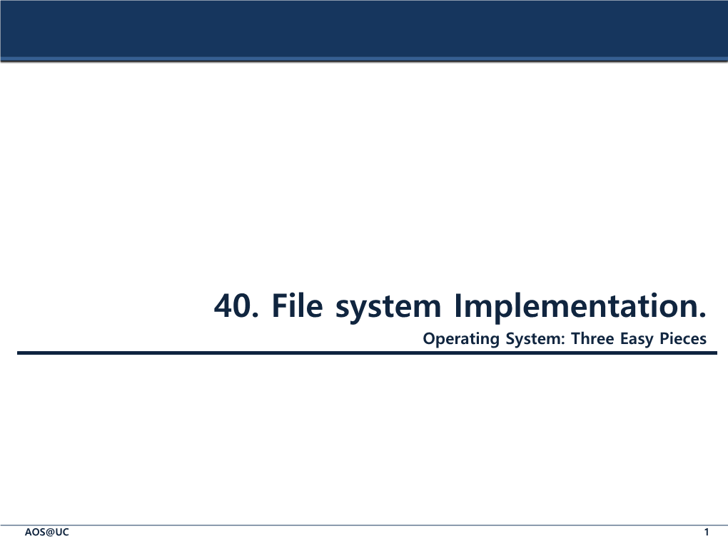 40. File System Implementation. Operating System: Three Easy Pieces