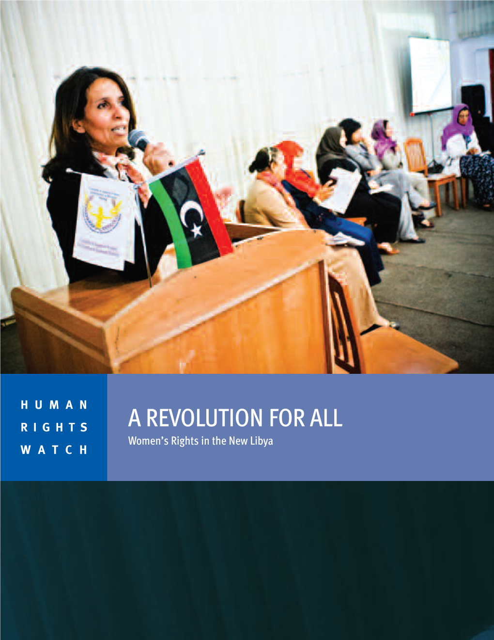 A REVOLUTION for ALL Women’S Rights in the New Libya WATCH Copyright © 2013 Human Rights Watch All Rights Reserved