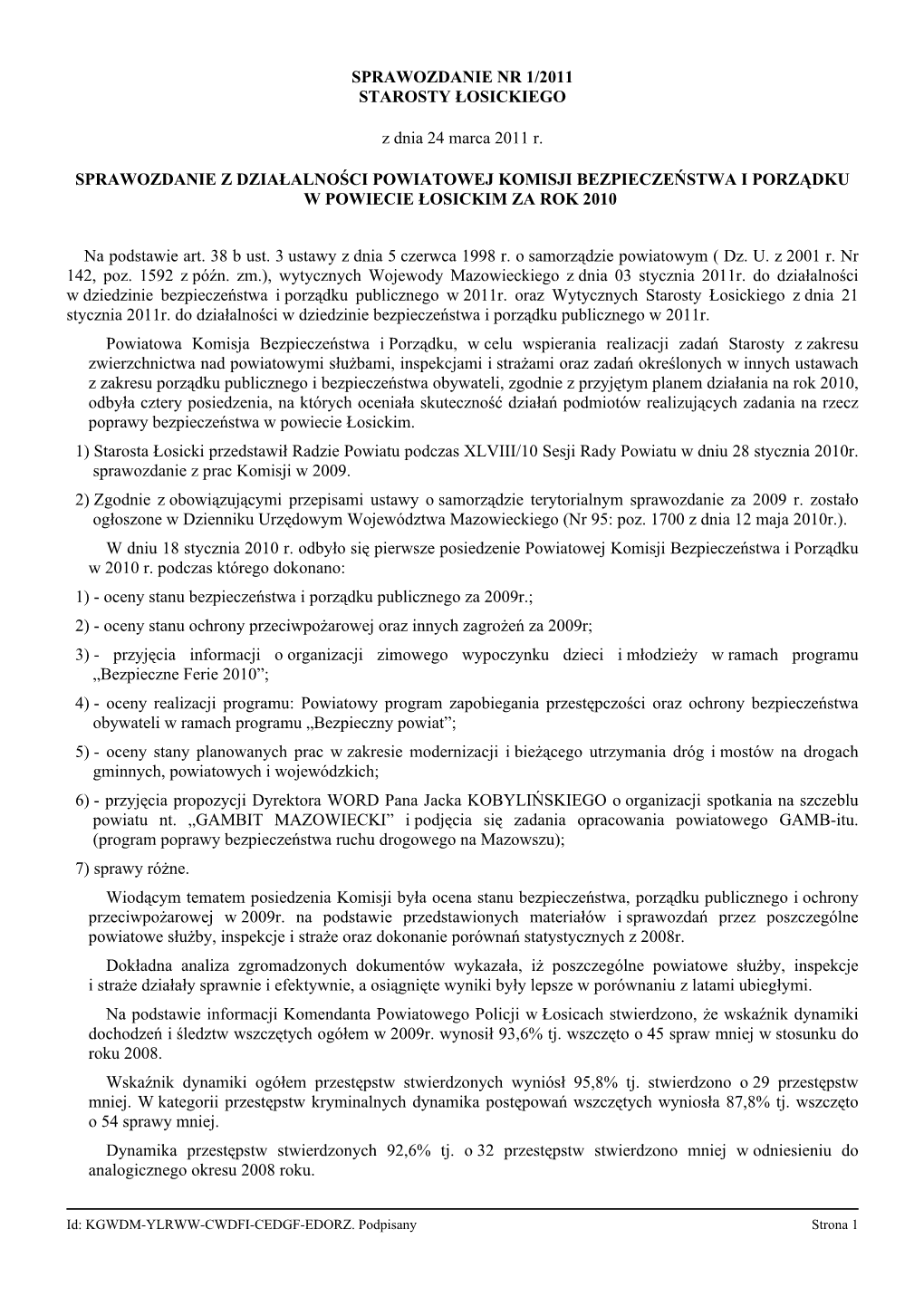 SPRAWOZDANIE NR 1/2011 STAROSTY ŁOSICKIEGO Z Dnia 24 Marca 2011 R. SPRAWOZDANIE Z DZIAŁALNOŚCI POWIATOWEJ KOMISJI BEZPIECZEŃ