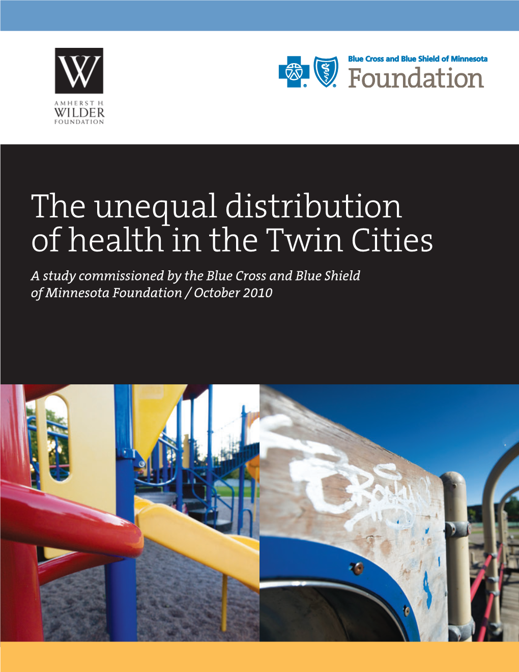 The Unequal Distribution of Health in the Twin Cities a Study Commissioned by the Blue Cross and Blue Shield of Minnesota Foundation / October 2010 12