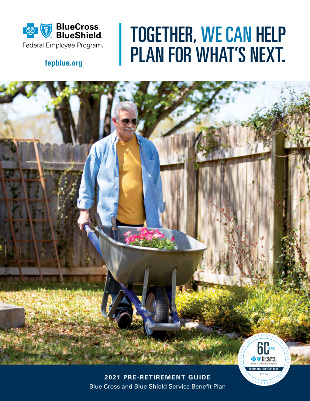 2021 PRE-RETIREMENT GUIDE Blue Cross and Blue Shield Service Beneft Plan 1 Intentionally Left Blank It’S Never Too Early to Start Thinking About Retirement