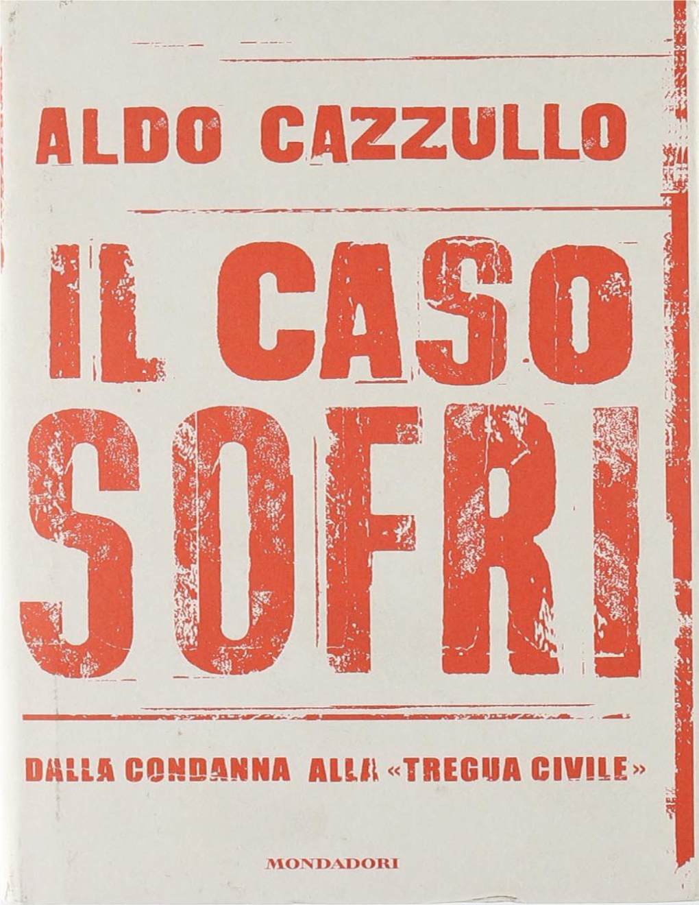 IL CASO SOFRI Dalla Condanna Alla «Tregua Civile» Art Director: Giacomo Callo