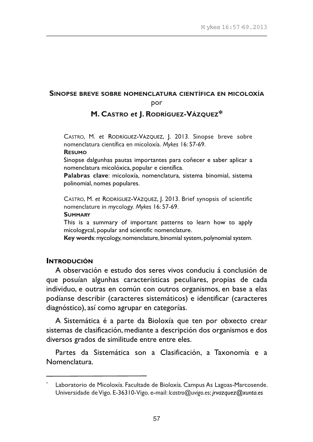 Por a Observación E Estudo Dos Seres Vivos Conduciu Á Conclusión De Que Posuían Algunhas Características Peculiares, Propia