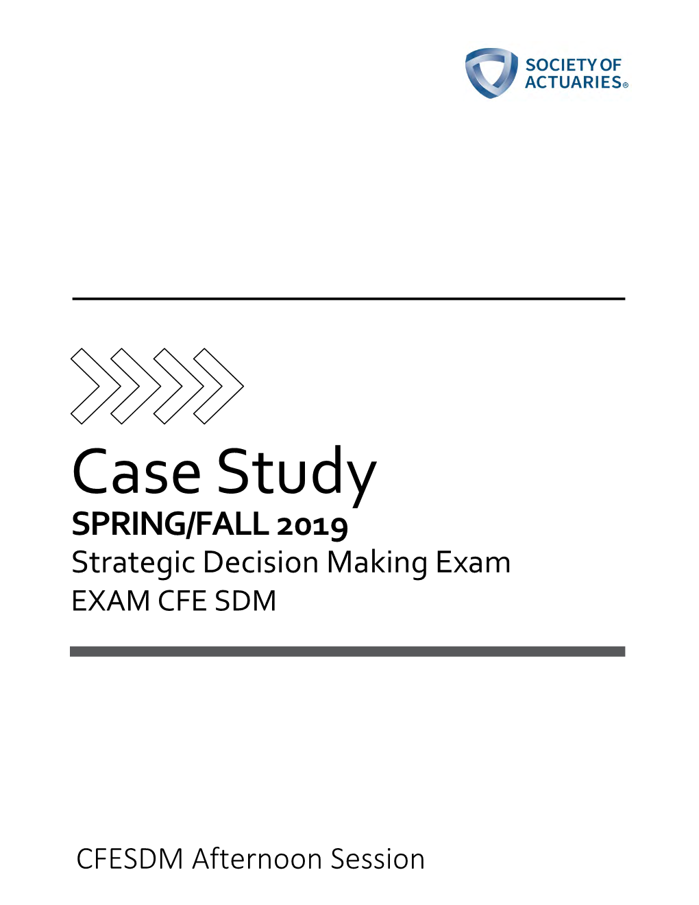 Case Study SPRING/FALL 2019 Strategic Decision Making Exam EXAM CFE SDM