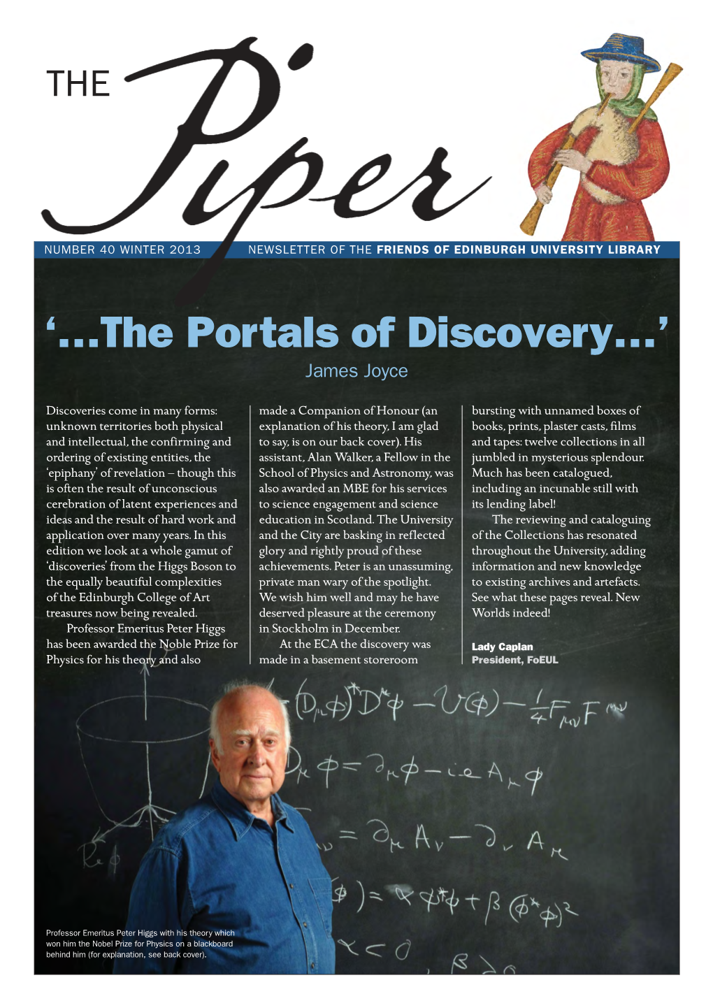 The Piper Is the Newsletter Scottish Charity Number: Managing Editor: Design: B D I S L of the Friends of Edinburgh SC001518 Fiona Graham Mark Blackadder O