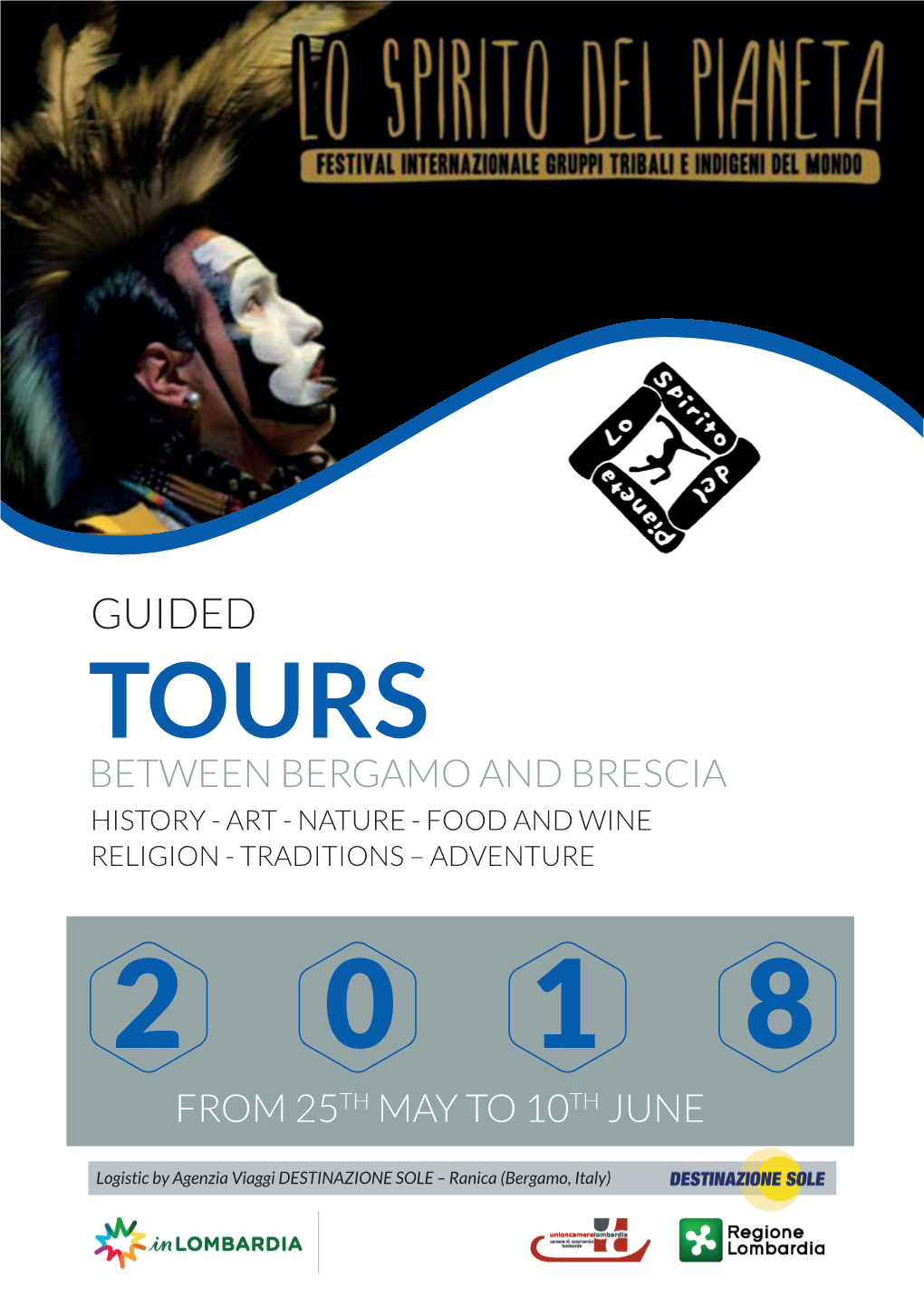 Guided Tours Between Bergamo and Brescia History - Art - Nature - Food and Wine Religion - Traditions – Adventure 2 0 1 8 from 25Th May to 10Th June