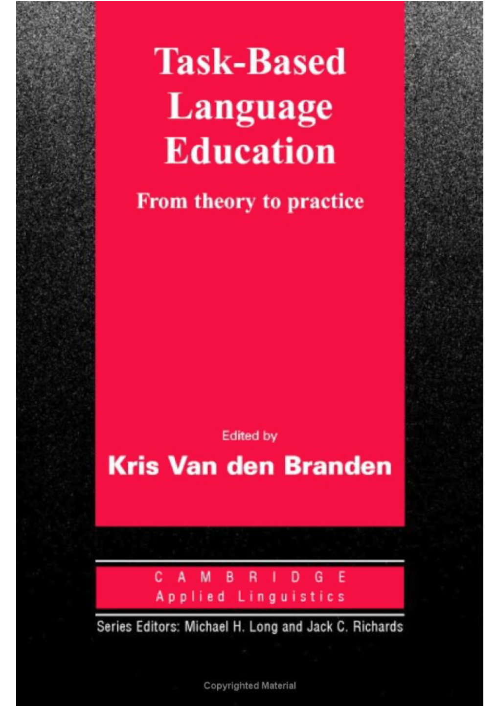 Task-Based Language Education: from Theory to Practice the CAMBRIDGE APPLIED LINGUISTICS SERIES Series Editors: Michael H