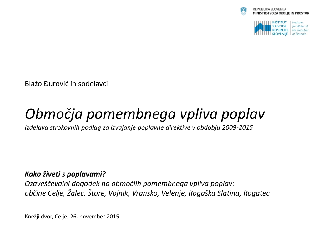 Območja Pomembnega Vpliva Poplav Izdelava Strokovnih Podlag Za Izvajanje Poplavne Direktive V Obdobju 2009-2015