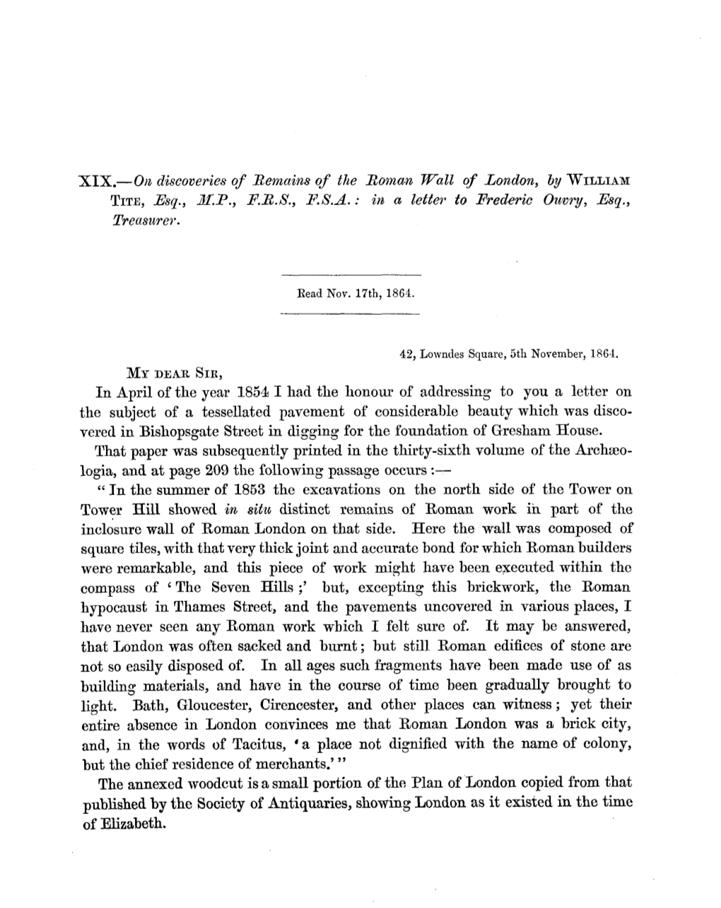 XIX.—On Discoveries of Bemains of the Roman Wall of London, by WILLIAM TITE, Esq., 31.P., F.H.S., F.S.A.: in a Letter to Frederic Ouvry, Esq., Treasurer