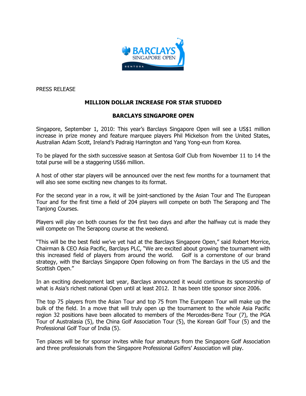 PRESS RELEASE MILLION DOLLAR INCREASE for STAR STUDDED BARCLAYS SINGAPORE OPEN Singapore, September 1, 2010: This Year's Barc