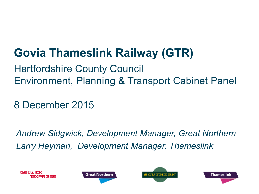 Govia Thameslink Railway (GTR) Hertfordshire County Council Environment, Planning & Transport Cabinet Panel