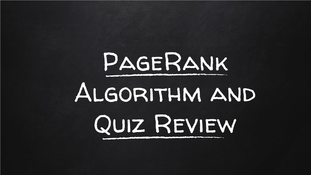 Pagerank Algorithm and Quiz Review Announcement