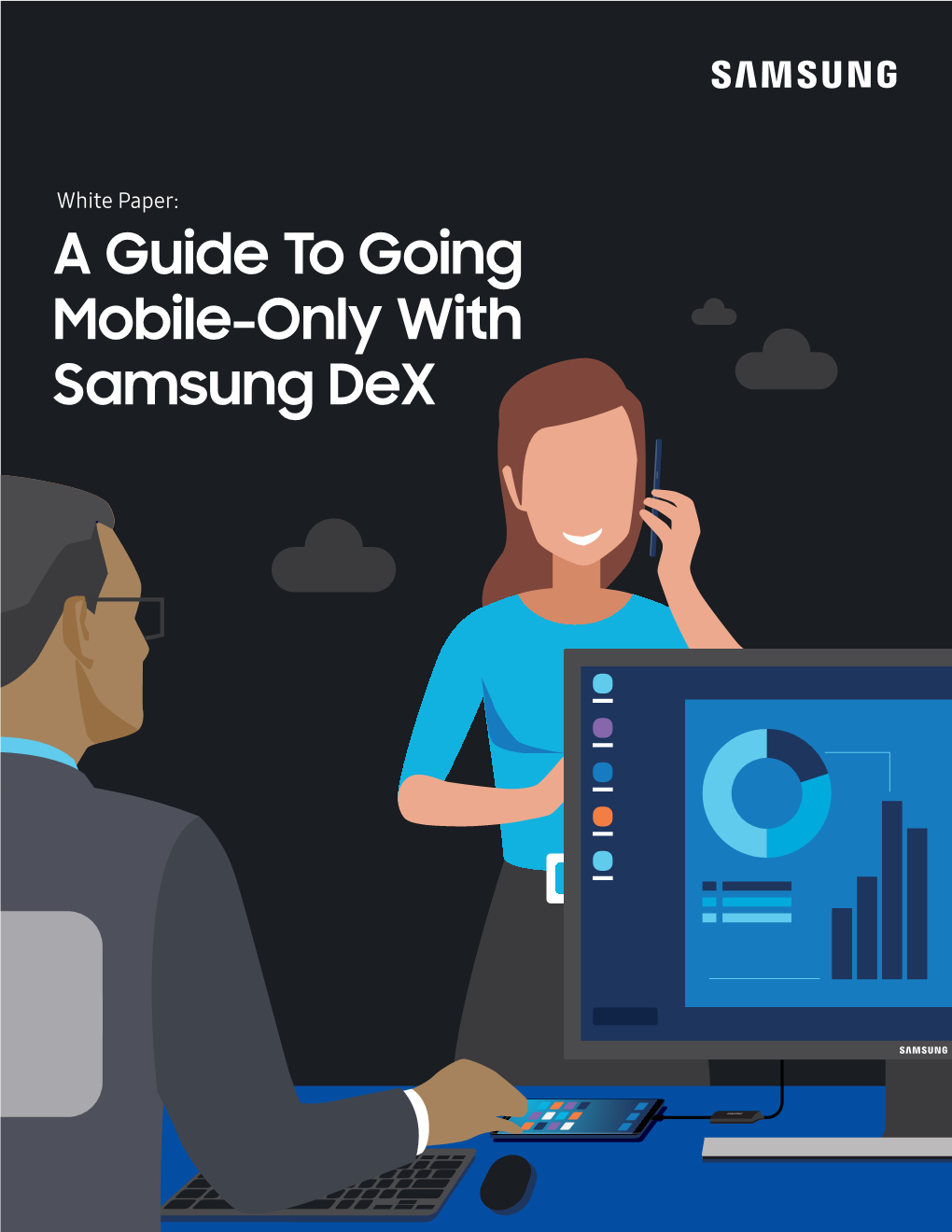 White Paper: a Guide to Going Mobile-Only with Samsung Dex White Paper: a Guide to Going Mobile-Only with Samsung Dex 2