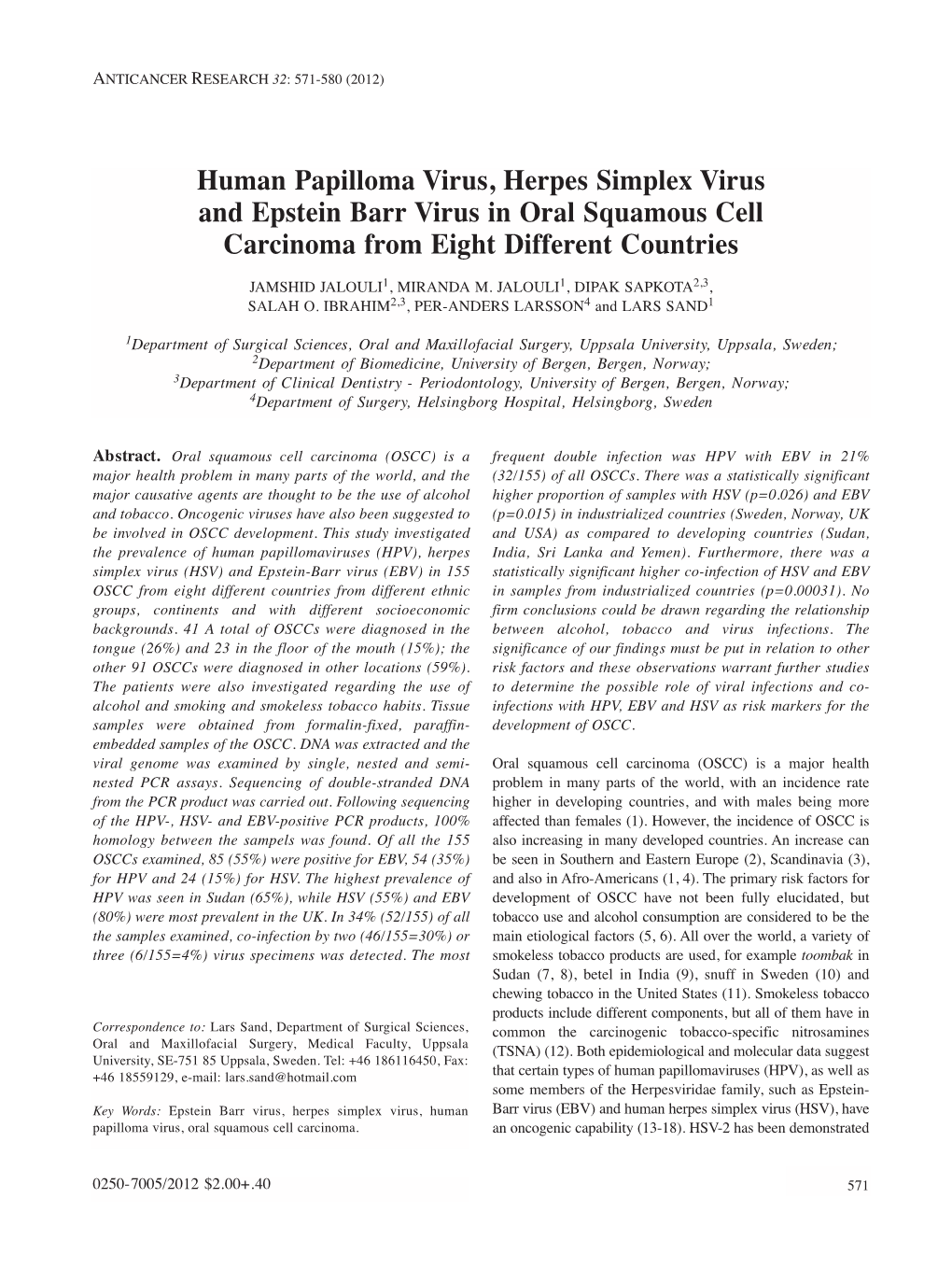 Human Papilloma Virus, Herpes Simplex Virus and Epstein Barr Virus in Oral Squamous Cell Carcinoma from Eight Different Countries