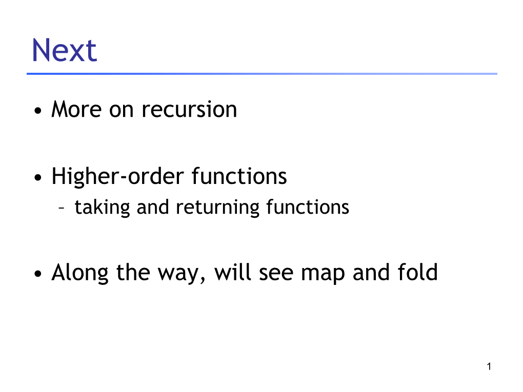 More on Recursion • Higher-Order Functions • Along The