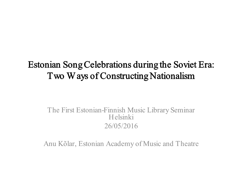 Estonian Song Celebrations During the Soviet Era: Two Ways of Constructing Nationalism