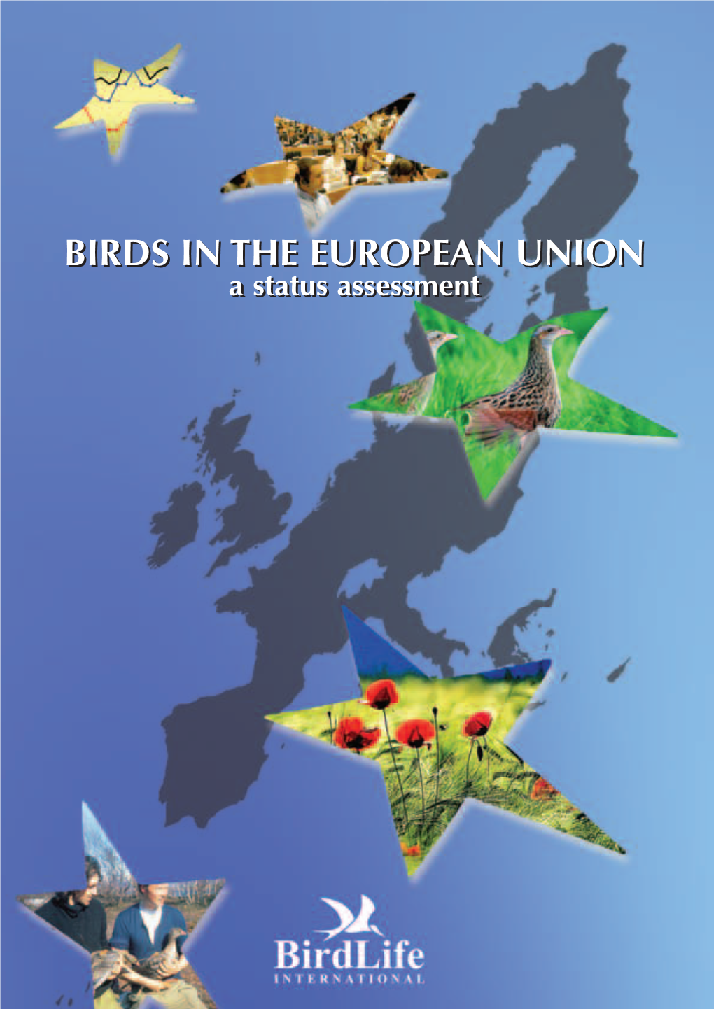 BIRDS in the EUROPEAN UNION a a BIRDS in the EUROPEAN UNION the Birdlife International Partnership Works in All Member States of the European Union and Beyond